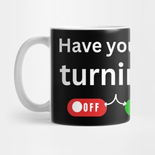 have you tried turning it off and on? Mug